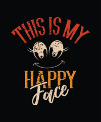 Naklejka premium THIS IS MY HAPPY FACE t shirt design.