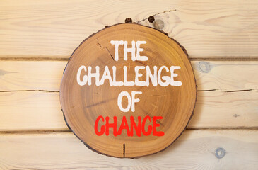 The challenge of chance symbol. Concept words phrase The challenge of chance on beautiful wooden...