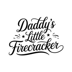 Daddy's Little Firecracker. Vector Design Isolated on White Background