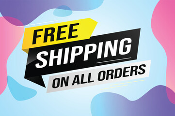 Free shipping all orders tag. Banner design template for marketing. Special offer promotion or retail. background banner modern graphic design for store shop, online store, website, landing page	