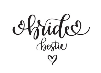 Bride bestie. Bridesmaid prints, greeting cards, t-shirts. Hand-written vector