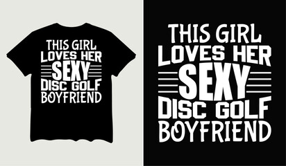 Fototapeta premium This girl loves her sexy disc golf boyfriend t-shirt design for t-shirt quotes or poster svg printable cut file