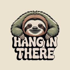 Adorable Sloth Hanging Illustration with Hang In There Text for T Shirt Design