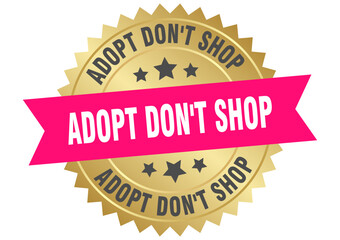 adopt don't shop. adopt don't shop round pink and gold label isolated on transparent background