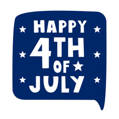 Blue speech bubble. Happy 4th of July. Flat vector design. Illustration on white background.