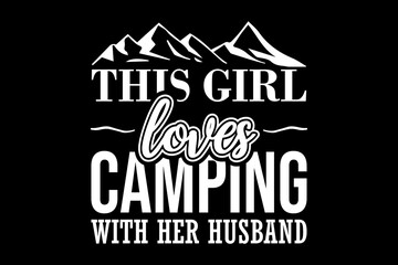 Naklejka premium This girl loves camping with her husband svg camping quotes typography t-shirt design for cricut.