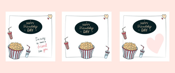 Set of hand drawn Friendship Day posters, invitations, greeting cards, post templates in various designs, cute doodle popcorn bucket, paper сold drink cups, hand written greetings, empty space