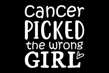 Fototapeta premium Cancer picked the wrong girl svg cancer quotes typography t-shirt design for cricut.