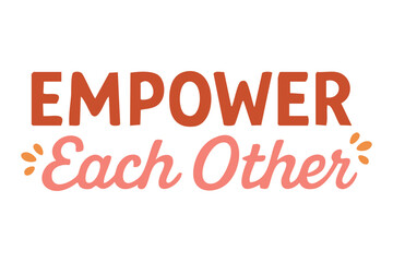 Decorative quote in mixed typography with soft accents, symbol of unity, support and feminine strength.