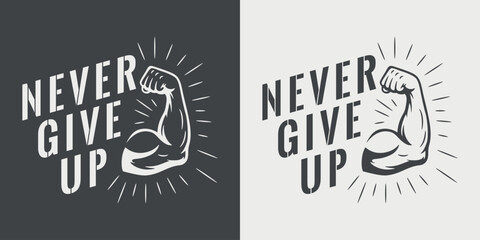 Obraz premium Never Give Up Gym Poster. Flexed Muscle Arm, Muscle Strength, Fitness Motivation. Muscle Workout Design for Training, Bodybuilding, Gym Wall Art. Powerlifting, Sports Typography, Vector Illustration
