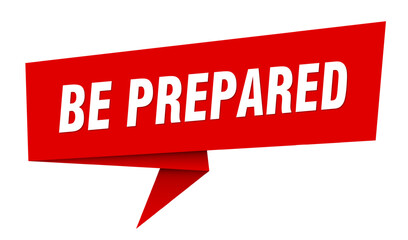 be prepared banner. be prepared speech bubble, label, sticker, sign template