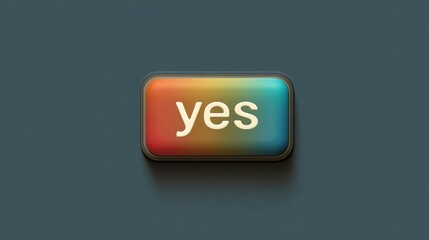 Rectangular button with the word yes in white on a gradient background.