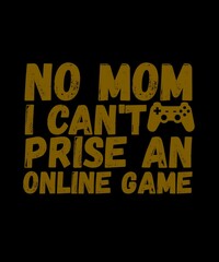 I Can't No Mom Please I'm Online Gaming