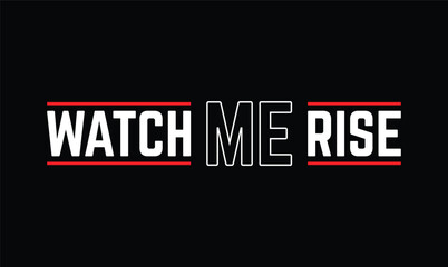 watch me rise t shirt design
