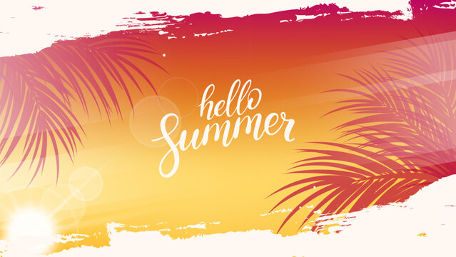 Hello Summer banner. Summertime background with summer sun, palm leaves, brush strokes and hand lettering for Summer season creative graphic design. Vector illustration.