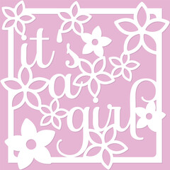 Its a girl card. Paper cut out design. Shadow box style