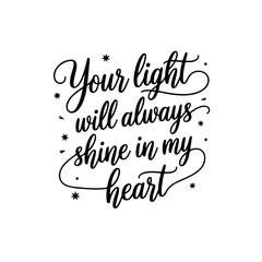 Your light will always shine in my heart. Vector Design Isolated on White Background