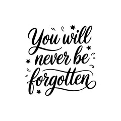 You will never be forgotten. Vector Design Isolated on White Background