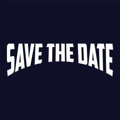Save the date slogan t shirt vector illustration