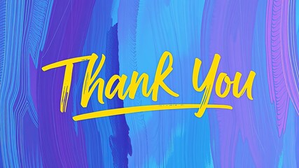 A vibrant thank you message is written in bold yellow script against a backdrop of abstract blue and purple brushstrokes.