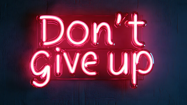 Illuminated Sign: A Vibrant Call to Perseverance. Encouraging viewers with its warm light and motivational message, this sign radiates strength.