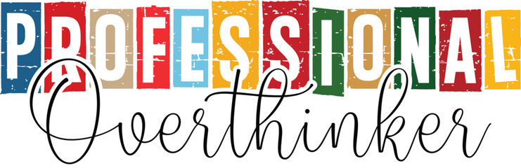 Professional Over thinker