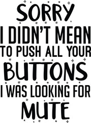 Fototapeta premium Sorry I didn’t mean to push all your buttons I was looking for mute