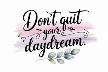 Naklejka premium Motivational quote inspiring perseverance and creativity in everyday life with artistic design and soft colors