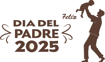 Father lifting a child up with feliz dia del padre 2025 vector graphic