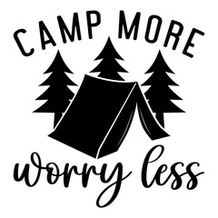 Camp More Worry Less, Camping PNG, Camping SVG, Adventure Graphic