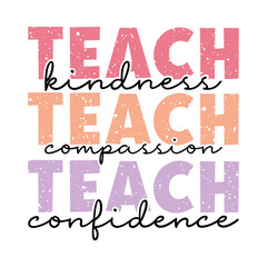 Teach Compassion Kindness Confidence SVG PNG