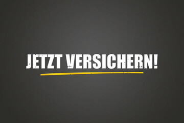 Jetzt versichern (Insure now) - A blackboard with white text.
