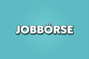 Obraz premium Jobboerse (Job exchange) - A turquoise banner illustration with white text.