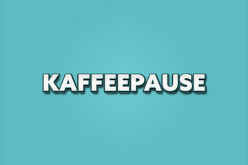 Fototapeta premium Kaffeepause (Coffee break) - A turquoise banner illustration with white text.