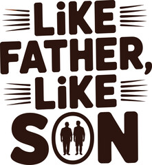 Like father like son text graphic with silhouettes celebrating family and bonds