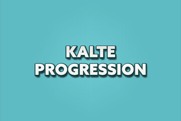 Kalte Progression (Cold progression) - A turquoise banner illustration with white text.