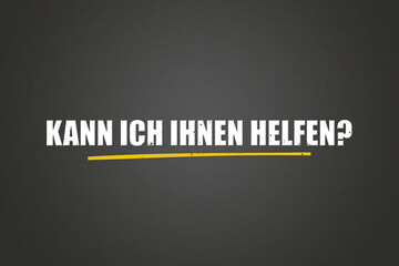 Kann Ich Ihnen helfen (Can I help you?) - A blackboard with white text.