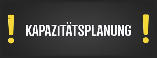 Kapazitaetsplanung (Capacity planning) - A blackboard illustration with white text.