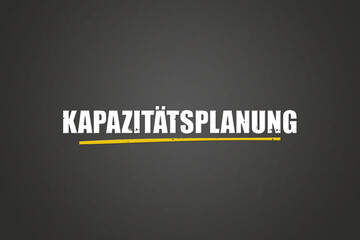Obraz premium Kapazitaetsplanung (Capacity planning) - A blackboard with white text.