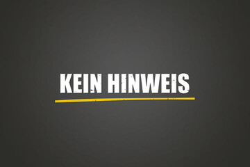 Kein Hinweis (No hint) - A blackboard with white text.