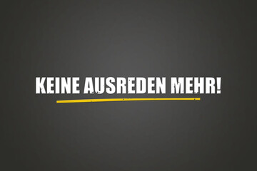 Keine Ausreden mehr (No more excuses) - A blackboard with white text.