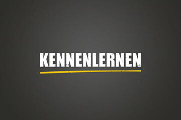 Kennenlernen (Get to know) - A blackboard with white text.