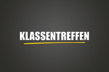 Klassentreffen (Class reunion) - A blackboard with white text.