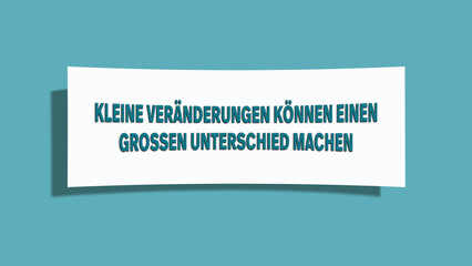 Kleine Veraenderungen k?nnen einen grossen Unterschied machen (Small changes can make a big difference)- A card isolated on light green background.