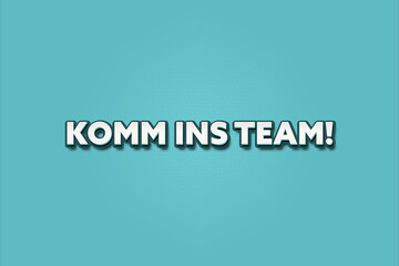 Komm ins Team (Join the team) - A turquoise banner illustration with white text.