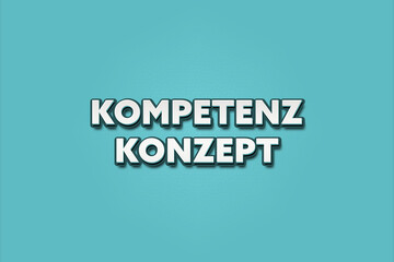 Kompetenz Konzept (Competence concept) - A turquoise banner illustration with white text.