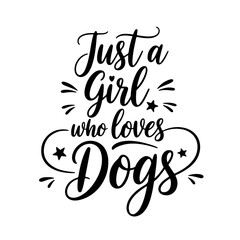 Just a Girl Who Loves Dogs. Vector Design Isolated on White Background