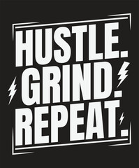 Hustle Grind Repeat Motivational typography tshirt design