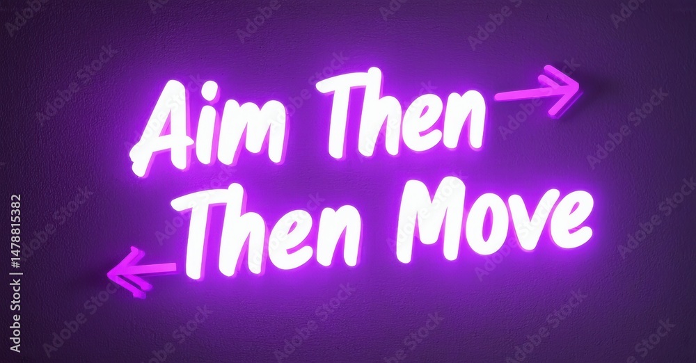 Poster bright purple neon sign displays motivational phrase. text reads aim then move with arrows pointing 