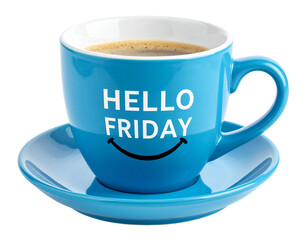 Blue cup with coffee and the words "HELLO FRIDAY" and a smile printed on the cup, placed on a matching saucer.